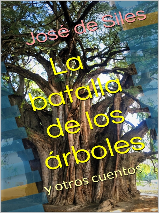 Title details for La batalla de los árboles y otros cuentos by José de Siles - Available